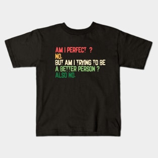 Am I Perfect? No. Funny Kids T-Shirt